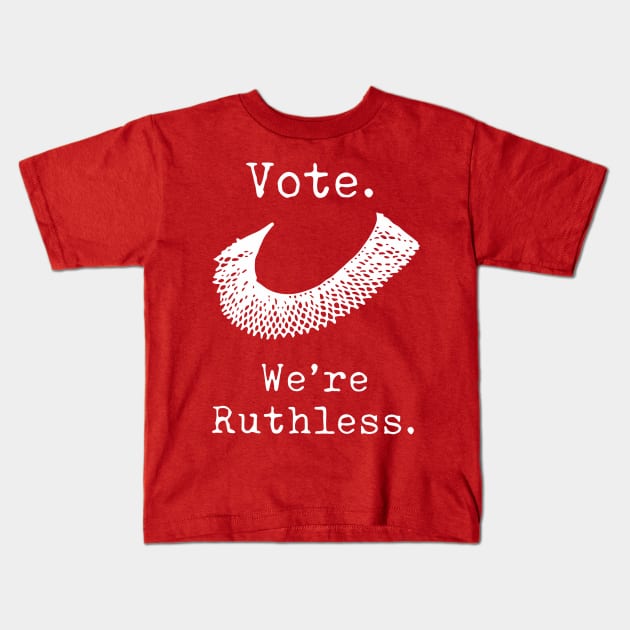 Feminist Vote We're Ruthless RBG Act Accordingly Design Kids T-Shirt by OTM Sports & Graphics